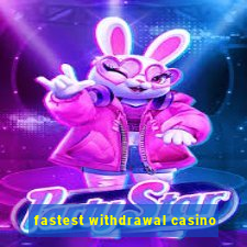 fastest withdrawal casino