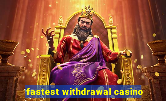 fastest withdrawal casino