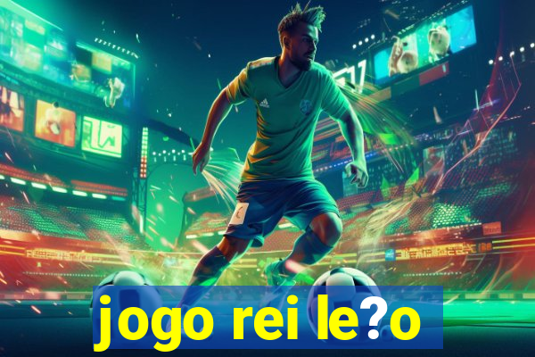 jogo rei le?o