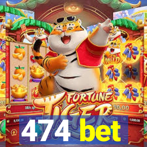 474 bet