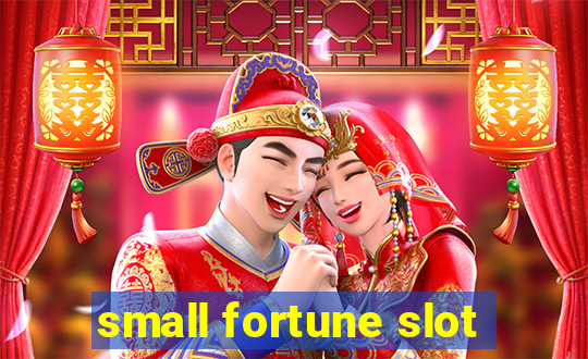 small fortune slot