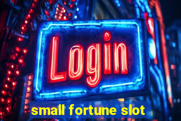 small fortune slot