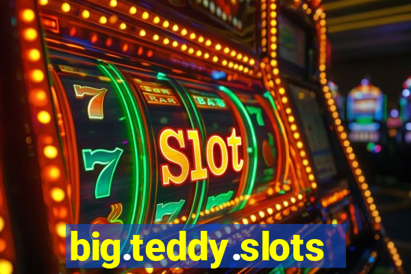 big.teddy.slots