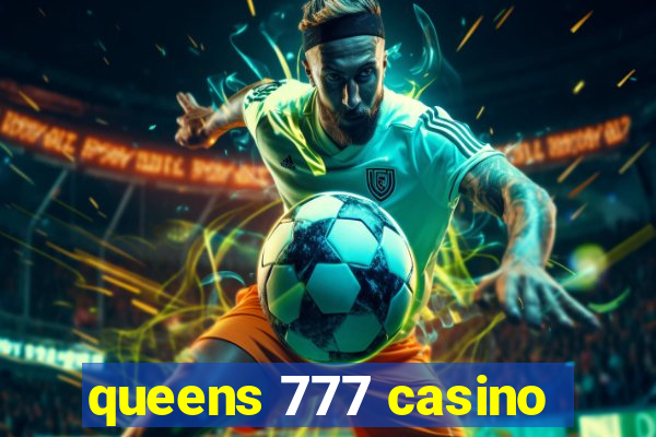 queens 777 casino