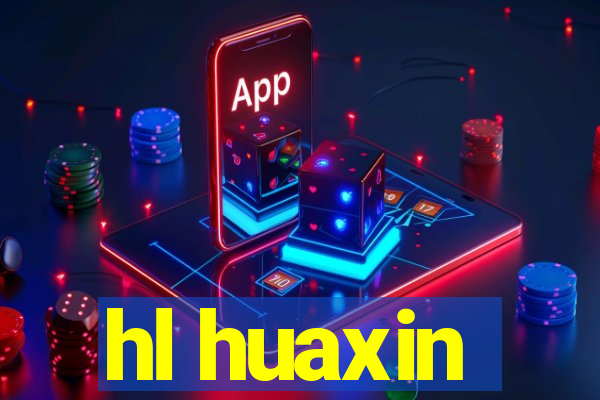 hl huaxin