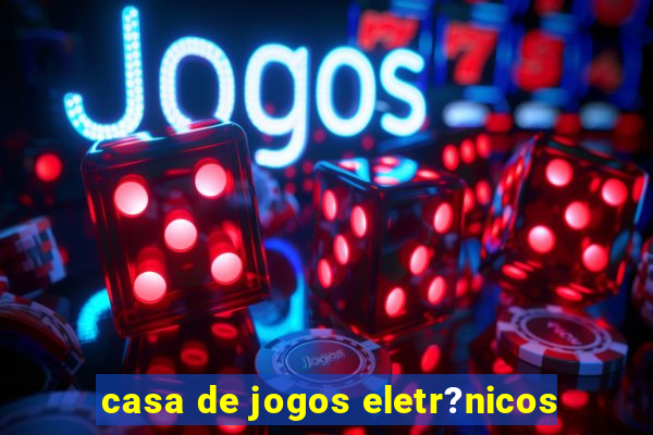 casa de jogos eletr?nicos