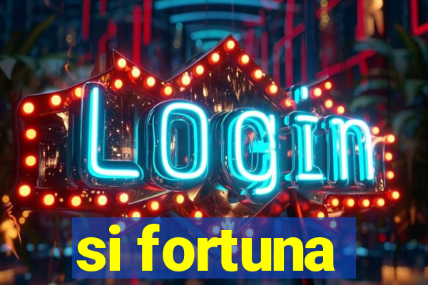 si fortuna