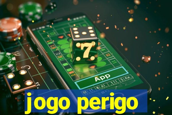 jogo perigo