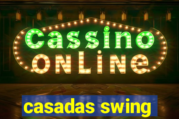 casadas swing