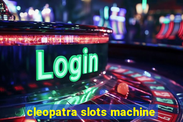 cleopatra slots machine