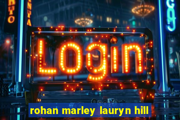 rohan marley lauryn hill