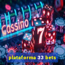 plataforma 33 bets