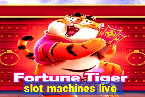 slot machines live