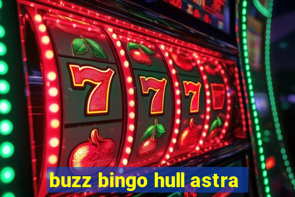 buzz bingo hull astra