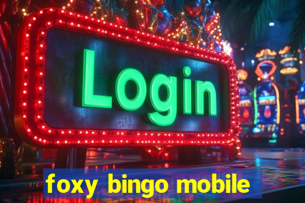 foxy bingo mobile