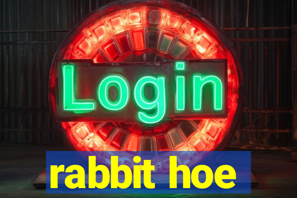 rabbit hoe