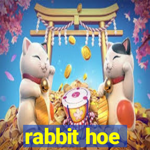 rabbit hoe