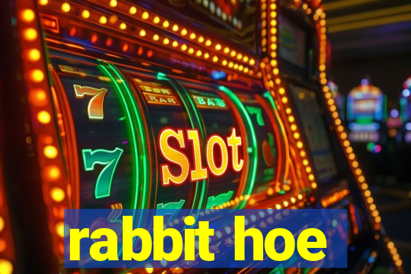 rabbit hoe