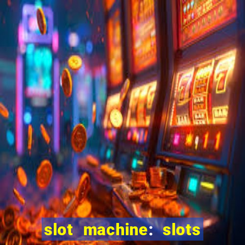 slot machine: slots & casino