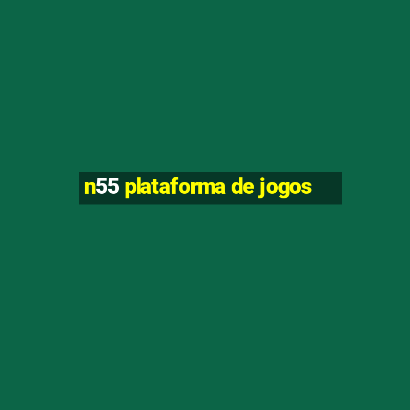 n55 plataforma de jogos