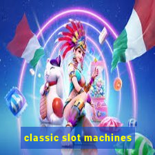 classic slot machines