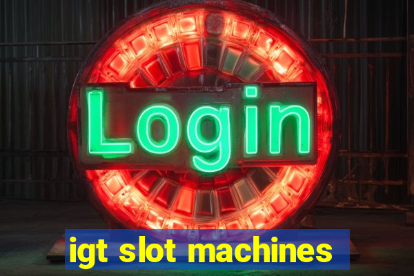 igt slot machines