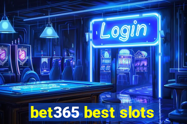 bet365 best slots