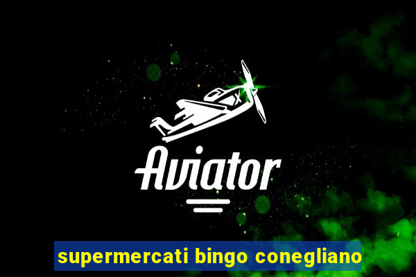 supermercati bingo conegliano