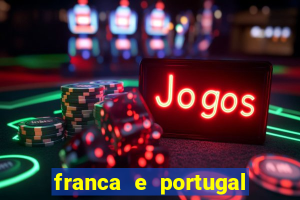 franca e portugal onde assistir