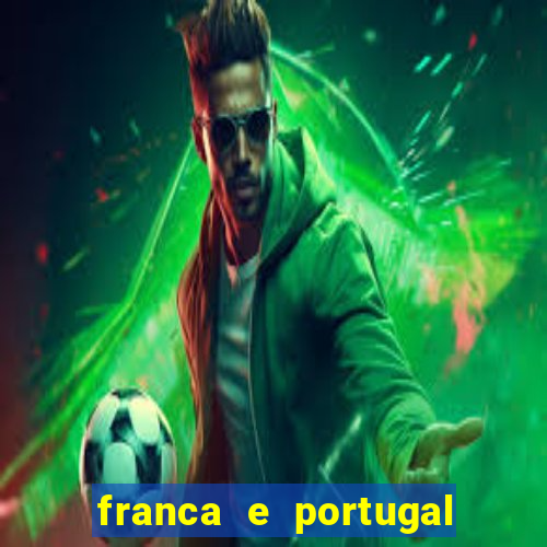 franca e portugal onde assistir