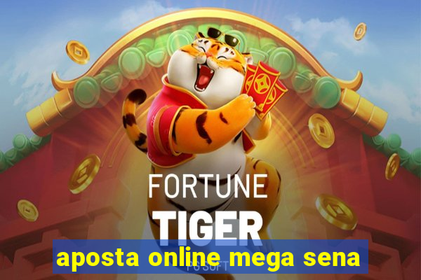 aposta online mega sena