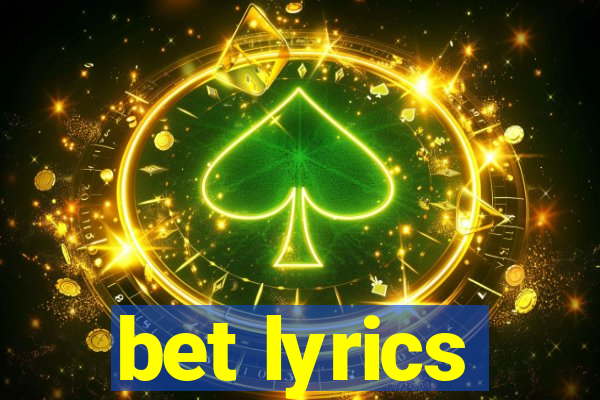 bet lyrics