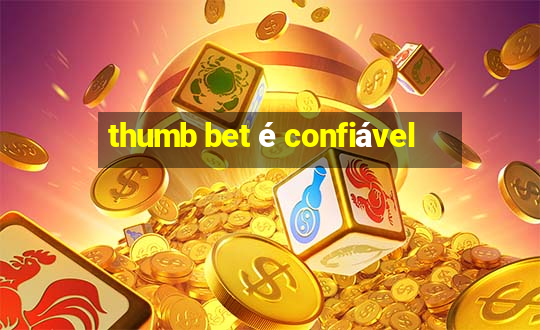 thumb bet é confiável