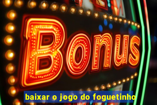 baixar o jogo do foguetinho