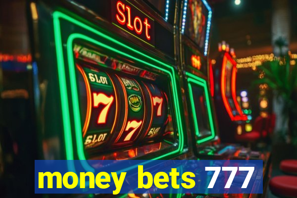 money bets 777