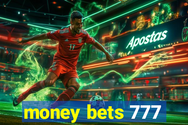 money bets 777