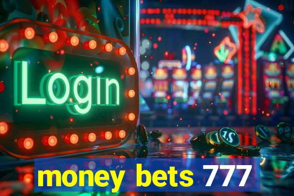 money bets 777