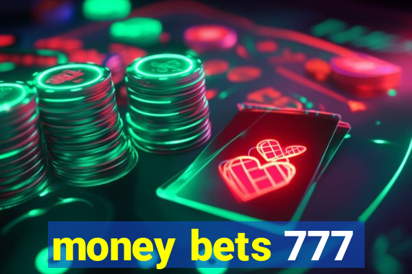 money bets 777