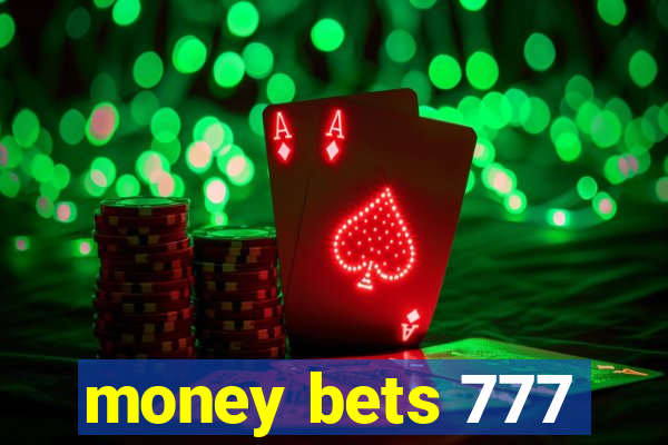 money bets 777