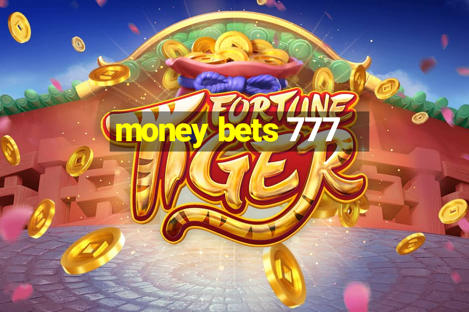 money bets 777