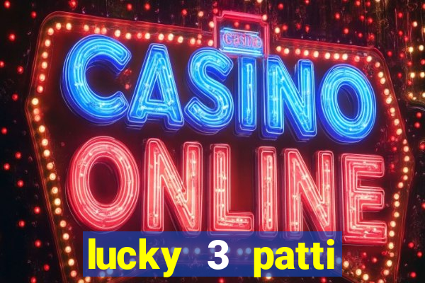 lucky 3 patti online real free game