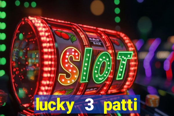 lucky 3 patti online real free game