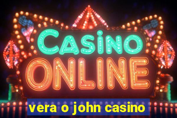 vera o john casino