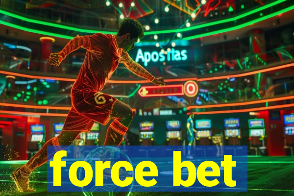 force bet