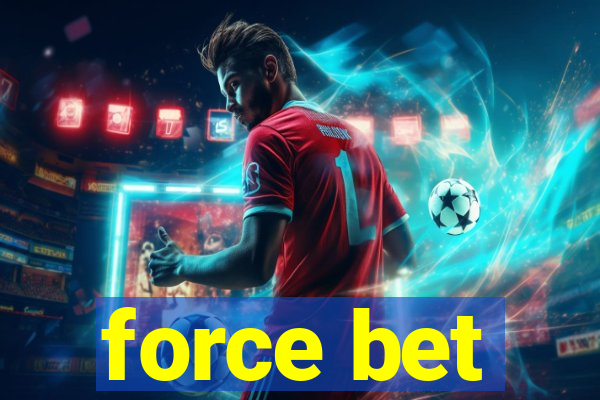 force bet