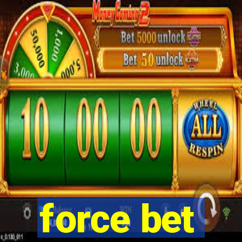 force bet