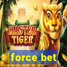 force bet