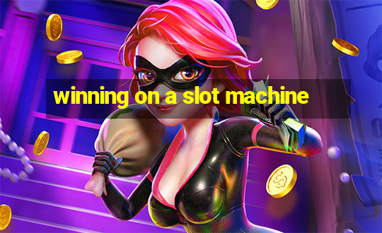 winning on a slot machine