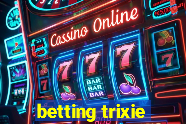 betting trixie