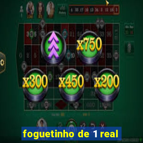 foguetinho de 1 real